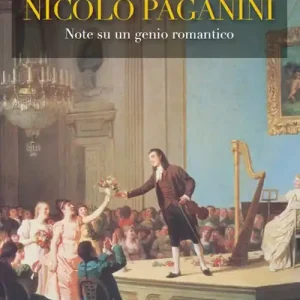 Nicolò Paganini. Note su un genio romantico Direttamente Dal Produttore