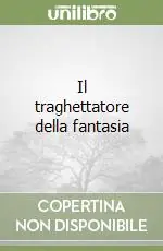 Prezzo Scontato Il traghettatore della fantasia