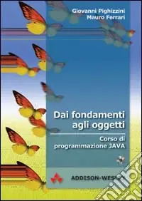 Dai fondamenti agli oggetti. Corso di programmazione Java. Con CD-ROM Saldi