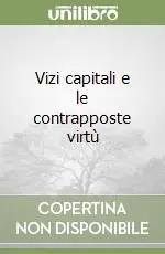 Promozione Esclusiva Vizi capitali e le contrapposte virtù