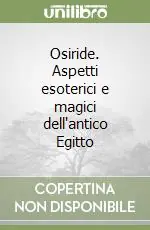 Osiride. Aspetti esoterici e magici dell‘antico Egitto Compra Adesso