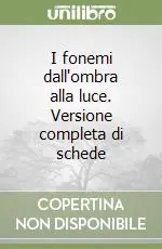 I fonemi dall‘ombra alla luce. Versione completa di schede A Buon Prezzo