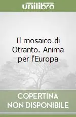 Nuovo Arrivo Il mosaico di Otranto. Anima per l‘Europa