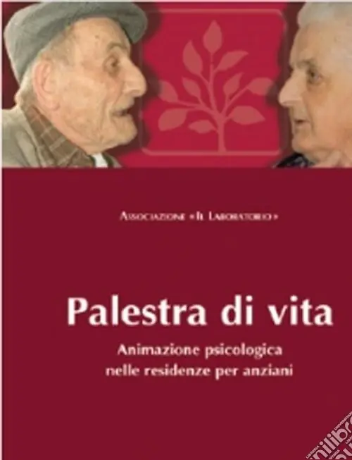 Offerta Del Giorno Palestra di vita. Manuale per l‘animazione psicologica nelle residenze per anziani