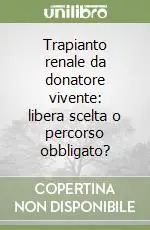 Prezzo Ridotto Trapianto renale da donatore vivente libera scelta o percorso obbligato?
