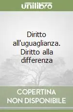 Diritto all‘uguaglianza. Diritto alla differenza Bestseller