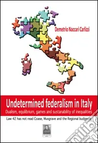 Undetermined federalism in Italy. Dualism, equilibrium, games and sustanability of inequalities Affare