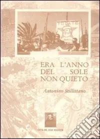 Offerta Era l‘anno del sole non quieto. 30 anni di vita politica di Reggio Calabria da uno dei protagonisti