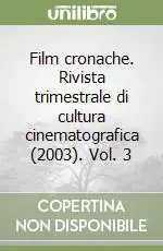 Consegna Rapida Film cronache. Rivista trimestrale di cultura cinematografica (2003). Vol. 3