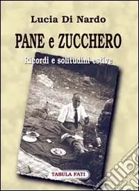 Pane e zucchero. Ricordi e solitudini estive Bestseller