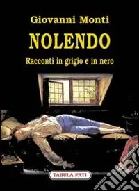 Nolendo. Racconti in grigio e in nero Prezzo Di Fabbrica