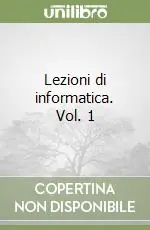 Lezioni di informatica. Vol. 1 Più Venduto