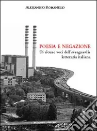 Miglior Prezzo Poesia e negazione. Di alcune voci dell‘avanguardia letteraria italiana