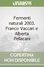 Fermenti naturali 2003. Franco Vaccari e Alberta Pellacani Super Prezzo