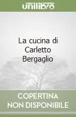 Esclusivo La cucina di Carletto Bergaglio