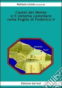 Castel del Monte e il sistema castellare nella Puglia di Federico II Miglior Prezzo