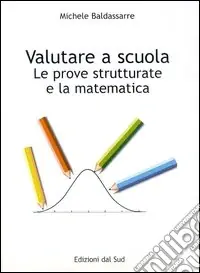 Subito Disponibile Valutare a scuola. La prova strutturale e la matematica
