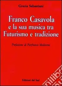 Franco Casavola e la sua musica tra futurismo e tradizione Sconto