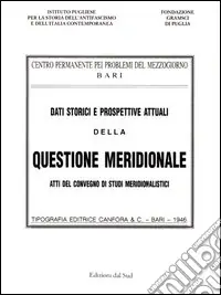 Solo Oggi Dati storici e prospettive attuali della questione meridionale. Atti del Convegno di studi meridionalistici (Bari, 1944)