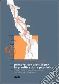 Prezzo Conveniente Percorsi conoscitivi per la pianificazione paesistica. Il caso della comunità montana Dora Baltea Canavesana