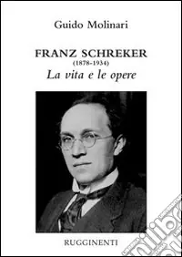 Ultime Pezzi Franz Schreker (1878-1934). La vita e le opere