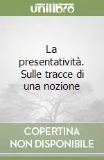 La presentatività. Sulle tracce di una nozione Ultimissimo Modello