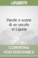 Compra Adesso Parole e scene di un secolo in Liguria