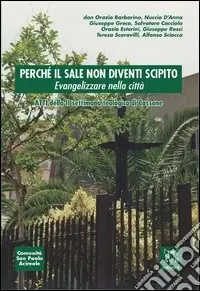 Super Prezzo Perché il sale non diventi scipito. evangelizzare nella città. Atti della 2ª Settimana teologica (Cassone)