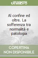 Al confine ed oltre. La sofferenza tra normalità e patologia Esclusivo