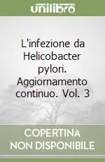 L‘infezione da Helicobacter pylori. Aggiornamento continuo. Vol. 3 Compra Oggi Stesso