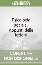 Psicologia sociale. Appunti delle lezioni Solo Oggi