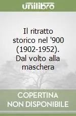 Il ritratto storico nel ‘900 (1902-1952). Dal volto alla maschera Soddisfatti O Rimborsati