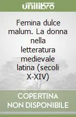 Non Perdere Femina dulce malum. La donna nella letteratura medievale latina (secoli X-XIV)
