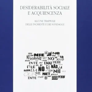 Desiderabilità sociale e acquiescenza. Alcune trappole delle inchieste e dei sondaggi Novità