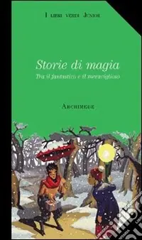 Offerta Limitata Storie di magia. Tra il fantastico e il meraviglioso. Con videocassetta Harry Potter e la pietra filosofale