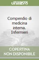 Compendio di medicina interna. Infermieri Spedizione Espresso