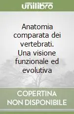 Anatomia comparata dei vertebrati. Una visione funzionale ed evolutiva Prezzo Conveniente