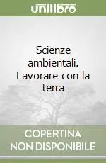 Scienze ambientali. Lavorare con la terra Offerta Lampo
