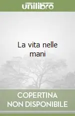 La vita nelle mani Prezzo Basso