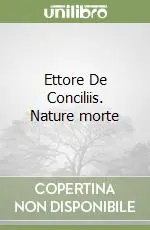 Ettore De Conciliis. Nature morte Nuovo Arrivo