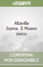 Prezzo Scontato Altavilla Irpina. Il Museo civico
