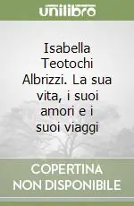 Promozione Isabella Teotochi Albrizzi. La sua vita, i suoi amori e i suoi viaggi