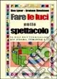 Fare le luci nello spettacolo. Le basi dell‘illuminazione per cinema, filmaking e Tv Affare
