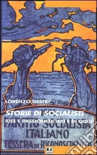 Storie di socialisti. Idee e passioni di ieri e di oggi Direttamente Dal Produttore