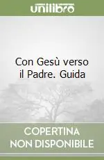 Spedizione Espresso Con Gesù verso il Padre. Guida