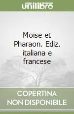 Quantità Limitata Moïse et Pharaon. Ediz. italiana e francese