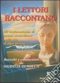 Compra Adesso I lettori raccontano. 50 testimonianze di eventi straordinari