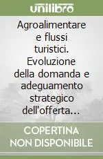 Offerta Speciale Agroalimentare e flussi turistici. Evoluzione della domanda e adeguamento strategico dell‘offerta in Puglia, Molise e Basilicata