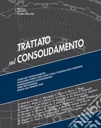 Trattato sul consolidamento. Con aggiornamento online Spedito Oggi