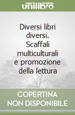 Diversi libri diversi. Scaffali multiculturali e promozione della lettura Scelto Dai Clienti